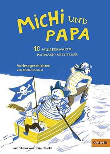 Michi und Papa. 10 wunderwarme Mutmach-Abenteuer: Vorlesegeschichten