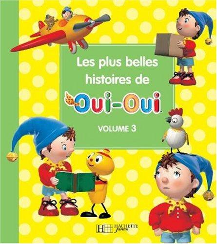 Les plus belles histoires de Oui-Oui. Vol. 3