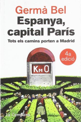 Espanya, capital París : tots els camins porten a Madrid (Narrativa Catalana)