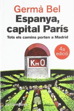 Espanya, capital París : tots els camins porten a Madrid (Narrativa Catalana)