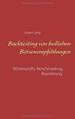 Backtesting von bullishen Börsenempfehlungen: Börsenprofis, Benchmarking, Beurteilung