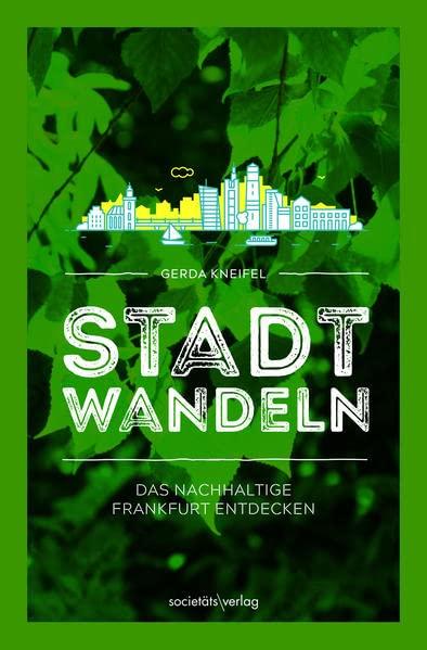 Stadtwandeln: Das nachhaltige Frankfurt entdecken