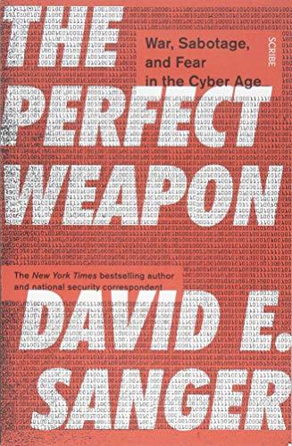 The Perfect Weapon: war, sabotage, and fear in the cyber age_