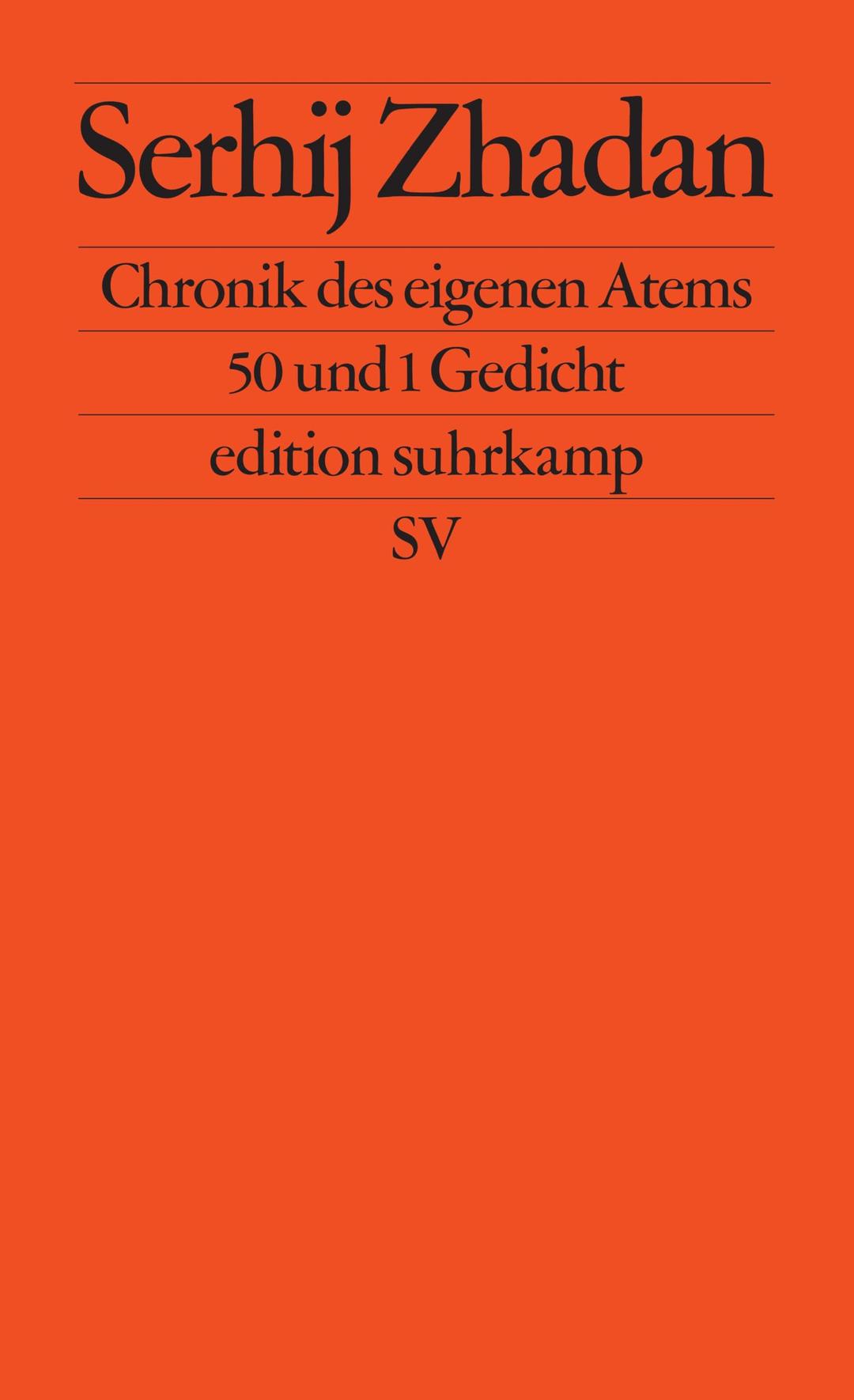 Chronik des eigenen Atems: 50 und 1 Gedicht | Ein bewegender neuer Gedichtband des ukrainischen Friedenspreisträgers (edition suhrkamp)