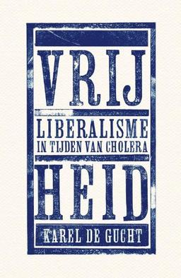 Vrijheid: liberalisme in tijden van cholera