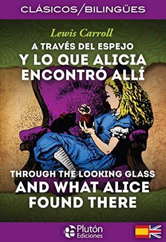 A través del espejo : y lo que encontro allí = Through the looking glass : and what Alice found there (COLECCION CLASICOS BILINGUES, Band 1)