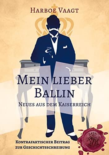 Mein lieber Ballin: Neues aus dem Kaiserreich