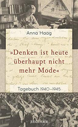 »Denken ist heute überhaupt nicht mehr Mode«: Tagebuch 1940–1945