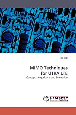 MIMO Techniques for UTRA LTE: -Concepts, Algorithms and Evaluation