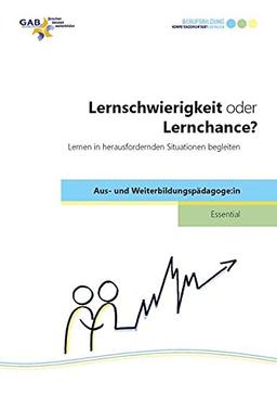 Lernschwierigkeit oder Lernchance?: Lernen in herausfordernden Situationen begleiten (Essential Aus- und Weiterbildungspädagoge:in)