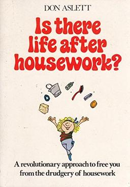 Is There Life After Housework? (Don Aslett Housework Books)