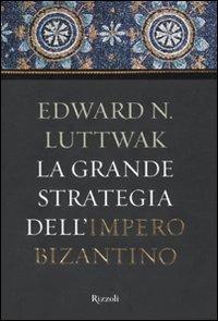 La Grande Strategia Dell'Impero Bizantino