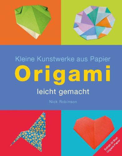 Origami - leicht gemacht - Kleine Kunstwerke aus Papier