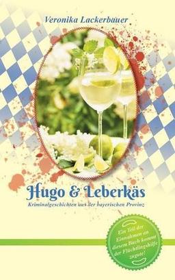 Hugo & Leberkäs (Kriminalgeschichten aus der bayerischen Provinz)