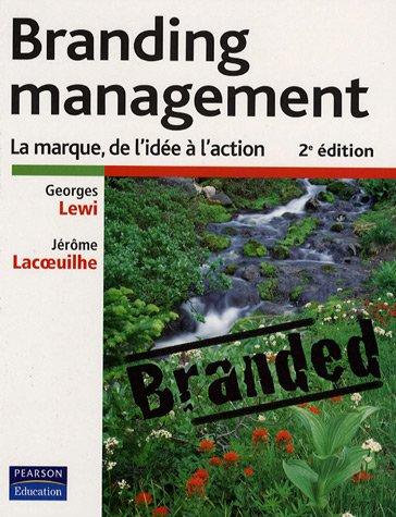 Branding management : la marque, de l'idée à l'action