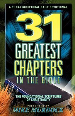 31 Greatest Chapters In The Bible (Foundational Scriptures of Christianity)