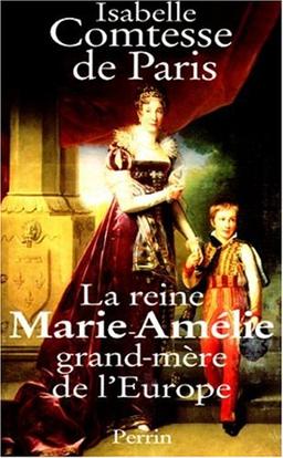 Ma grand-mère vénérée : la reine Marie-Amélie