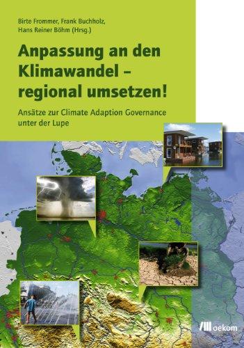 Anpassung an den Klimawandel - regional umsetzen!: Ansätze zur Climate Adaption Governance unter der Lupe