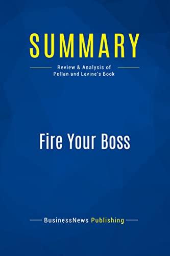 Summary: Fire Your Boss: Review and Analysis of Pollan and Levine's Book