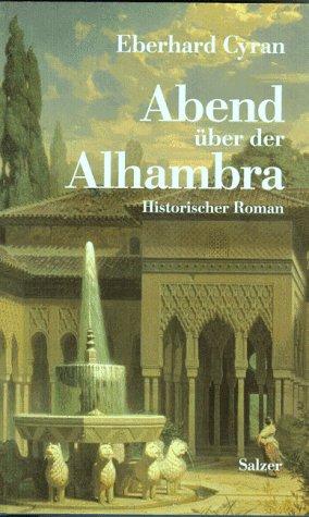 Abend über der Alhambra. Ein historischer Roman