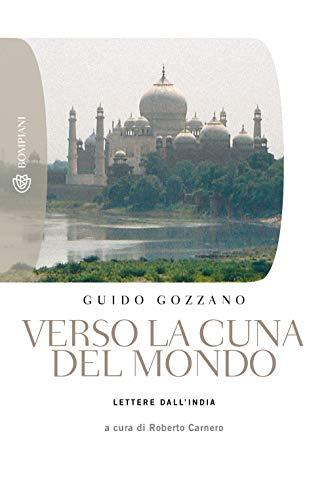 Verso la cuna del mondo: Lettere dall'India