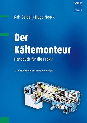 Der Kältemonteur: Handbuch für die Praxis