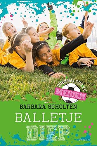 Balletje diep (Voetbalgekke meiden, Band 3)