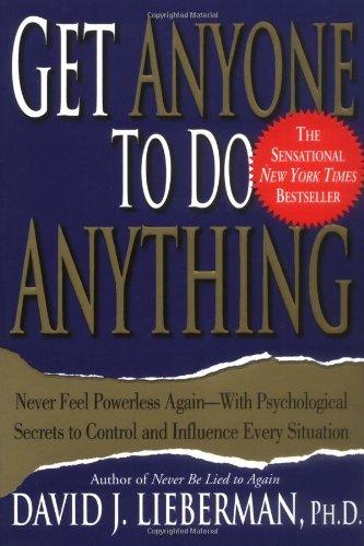 Get Anyone to Do Anything: Never Feel Powerless Again--With Psychological Secrets to Control and Influence Every Situation