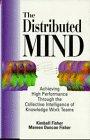 The Distributed Mind: Achieving High Performance Through the Collective Intelligence of Knowledge Work Teams