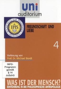 uni auditorium: Was ist der Mensch, Teil 4 Freundschaft und Liebe von Prof. Dr. Michael Bordt