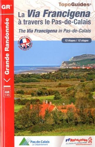 La Via Francigena à travers le Pas-de-Calais : 12 étapes. The Via Francigena in Pas-de-Calais : 12 stages