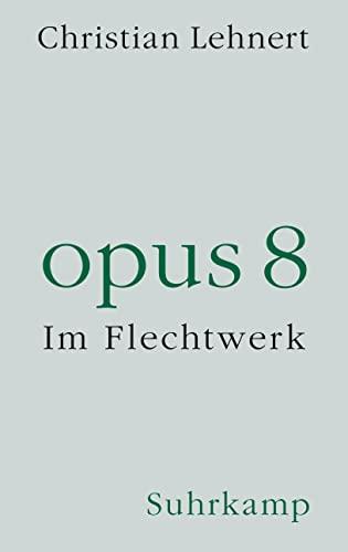 opus 8: Im Flechtwerk