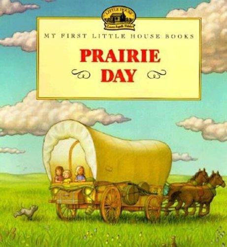 Prairie Day (My First Little House)