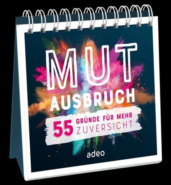 Mutausbruch - Aufstellbuch: 55 Gründe für mehr Zuversicht