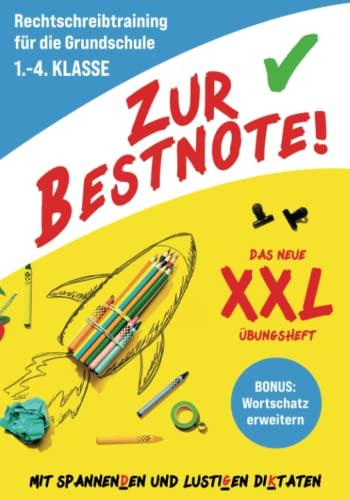 Zur Bestnote! - Das große Rechtschreibtraining Buch zur Grundschule für 1. Klasse, 2. Klasse, 3. Klasse und 4. Klasse: Das neue XXL-Übungsheft mit spannenden & lustigen Diktaten für Kinder ab 6 Jahren