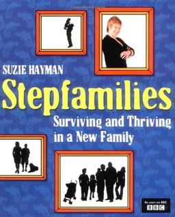 Stepfamilies: Surviving and Thriving in a New Family