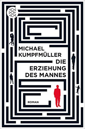 Die Erziehung des Mannes: Roman