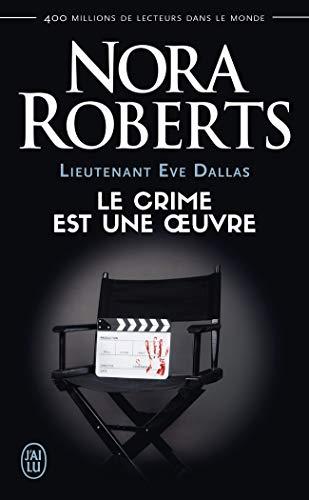 Lieutenant Eve Dallas. Vol. 46. Le crime est une oeuvre