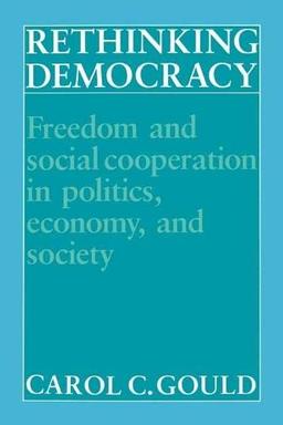 Rethinking Democracy:Freedom and Social Co-operation in Politics, Economy, and Society