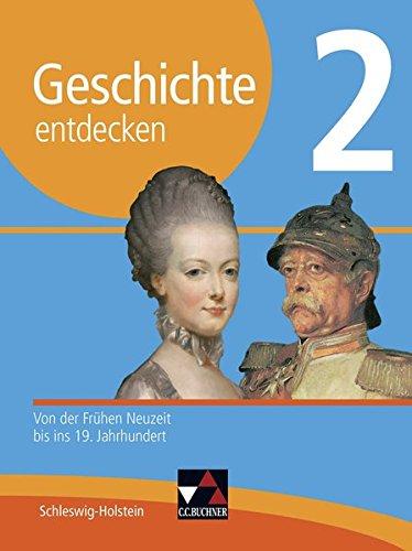 Geschichte entdecken - Schleswig-Holstein / Geschichte entdecken - Schleswig-Holstein 2: Von der Frühen Neuzeit bis ins 19. Jahrhundert