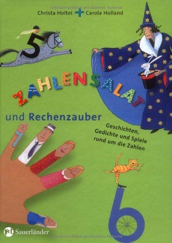 Zahlensalat und Rechenzauber: Geschichten, Gedichte und Spiele rund um die Zahlen