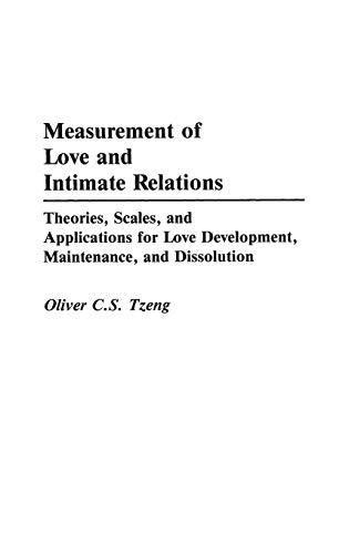 Measurement of Love and Intimate Relations: Theories, Scales, and Applications for Love Development, Maintenance, and Dissolution (321)