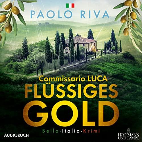 Flüssiges Gold: Commissario Lucas erster Fall. Ein Bella-Italia-Krimi