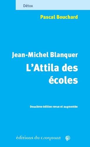 Jean-Michel Blanquer : l'Attila des écoles : celui derrière qui l'herbe ne repousse pas