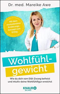 Wohlfühlgewicht: Wie du dich vom Diät-Zwang befreist und intuitiv deine Wohlfühlfigur erreichst