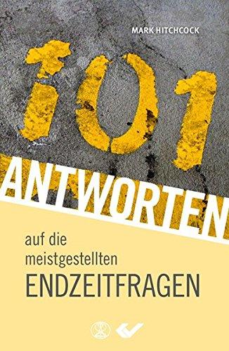 101 Antworten auf die meistgestellten Endzeitfragen