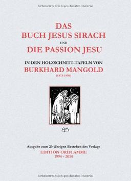 Das Buch Jesus Sirach und die Passion Jesu in den Holzschnittafeln von Burkhard Mangold: Teilweise Erstveröffentlichung der Original-Holzschnitte aus ... einige Varianten und Nebenthemen am Rande