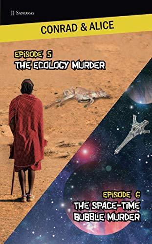 Conrad & Alice Episode 5 The ecology murder Episode 6 The space-time bubble murder (Conrad & Alice, crime investigators, Band 3)