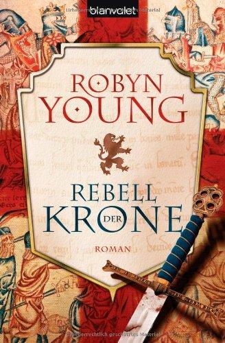 Rebell der Krone: Roman - [Robert the Bruce 1]