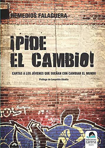 ¡Pide el cambio!: Carta a los jóvenes que sueñan con cambiar el mundo (Ensayo Verde)